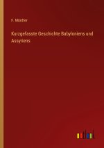 Kurzgefasste Geschichte Babyloniens und Assyriens