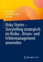 Risky Stories - Storytelling strategisch im Risiko-, Krisen- und Fehlermanagement anwenden