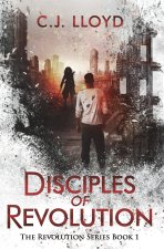 Disciples of Revolution: The Revolution Series Book 1