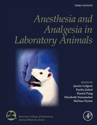Anesthesia and Analgesia in Laboratory Animals (Jennie Lofgren,Paulin Jirkof,Daniel Pang,Elizabeth Nunamaker,Melissa Dyson)(Kemény kötésű)