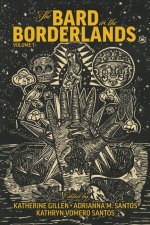 Bard in the Borderlands - An Anthology of Shakespeare Appropriations en La Frontera, Volume 1