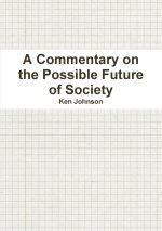 A Commentary on the Possible Future of Society
