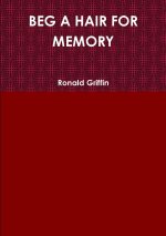 BEG A HAIR FOR MEMORY