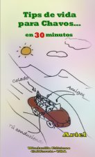 Tips de vida para Chavos en 30 minutos