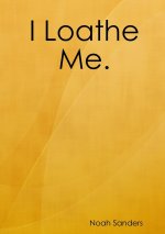 I Loathe Me.