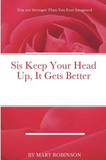 Sis Keep Your Head Up, It Gets Better