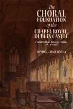 The Choral Foundation of the Chapel Royal, Dublin Castle – Constitution, Liturgy, Music, 1814–1922