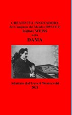 Creativit? innovadora del Campione del Mondo  (1895-1912) Isidore Weiss nella Dama.