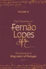 The Chronicles of Fernão Lopes – Volume 3. The Chronicle of King João I of Portugal, Part I