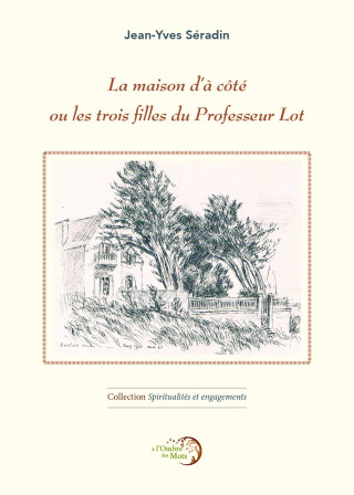 La maison d'à côté ou les trois filles du Professeur Lot