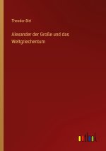Alexander der Große und das Weltgriechentum