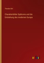 Charakterbilder Spätroms und die Entstehung des modernen Europa