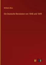Die Deutsche Revolution von 1848 und 1849