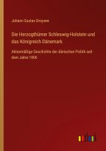 Die Herzogthümer Schleswig-Holstein und das Königreich Dänemark