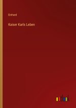 Kaiser Karls Leben