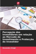 Percepç?o dos Investidores em relaç?o ao Mercado de Investimento e Protecç?o do Investidor