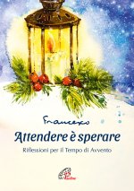 Attendere è sperare. Riflessioni per il tempo di Avvento