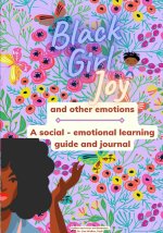 Black Girl Joy and other emotions