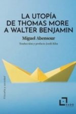 UTOPIA DE THOMAS MORE A WALTER BENJAMIN, LA