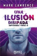 UNA ILUSION DISIPADA IMPOSSIBLE TIMES III
