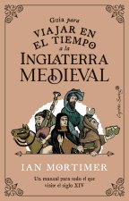 GUIA PARA VIAJAR EN EL TIEMPO A LA INGLATERRA MEDIEVAL