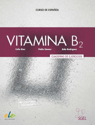 VITAMINA B2 - CUADERNO DE EJERCICIOS + LICENCIA DIGITAL (DIAZ,CELIA,LLAMAS,PABLO,RODRIGUEZ,AIDA)(Miękka)
