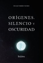 ORIGENES SILENCIO Y OSCURIDAD