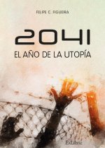 2041 EL AÑO DE LA UTOPIA