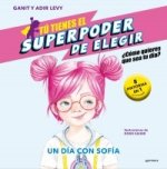 TU TIENES EL SUPERPODER DE ELEGIR 4 UN DIA CON SOFIA
