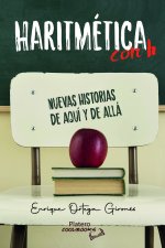 HARITMÉTICA con h. NUEVAS HISTORIAS DE AQUÍ Y DE ALLÁ
