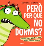 PERO PER QUE NO DORMS