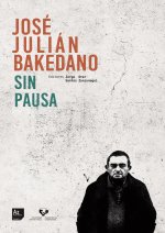 JOSE JULIAN BAKEDANO. SIN PAUSA JOSE JULIAN BAKEDANO. ETENIK