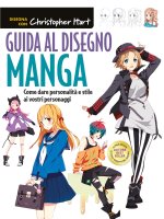 Guida al disegno manga. Come dare personalità e stile ai vostri personaggi
