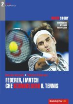 Federer, i match che sconvolsero il tennis. Roger Story