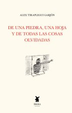 DE UNA PIEDRA UNA HOJA Y DE TODAS LAS COSAS OLVIDADAS