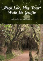 Risk Life, May Your Walk Be Gentle