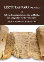LECTURAS PARA PENSAR IV ( La Biblia, su origen, sus versiones)