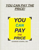 YOU CAN PAY THE PRICE!