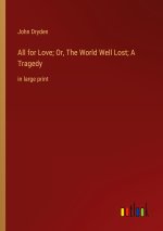 All for Love; Or, The World Well Lost; A Tragedy