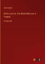 All for Love; Or, The World Well Lost; A Tragedy