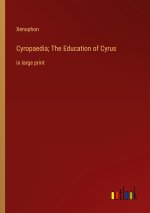 Cyropaedia; The Education of Cyrus