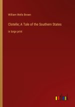 Clotelle; A Tale of the Southern States