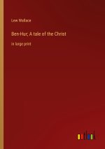 Ben-Hur; A tale of the Christ