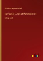 Mary Barton: A Tale Of Manchester Life