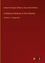 A History of Science; In Five Volumes