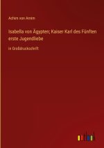 Isabella von Ägypten; Kaiser Karl des Fünften erste Jugendliebe