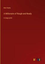 A Millionaire of Rough-and-Ready