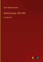Medical Essays, 1842-1882
