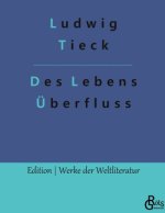 Des Lebens Überfluss