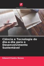 Ci?ncia e Tecnologia do dia-a-dia para o Desenvolvimento Sustentável